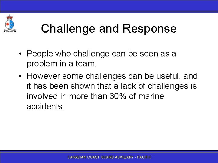 Challenge and Response • People who challenge can be seen as a problem in