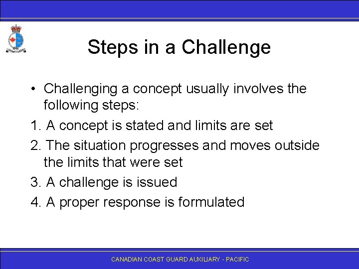 Steps in a Challenge • Challenging a concept usually involves the following steps: 1.