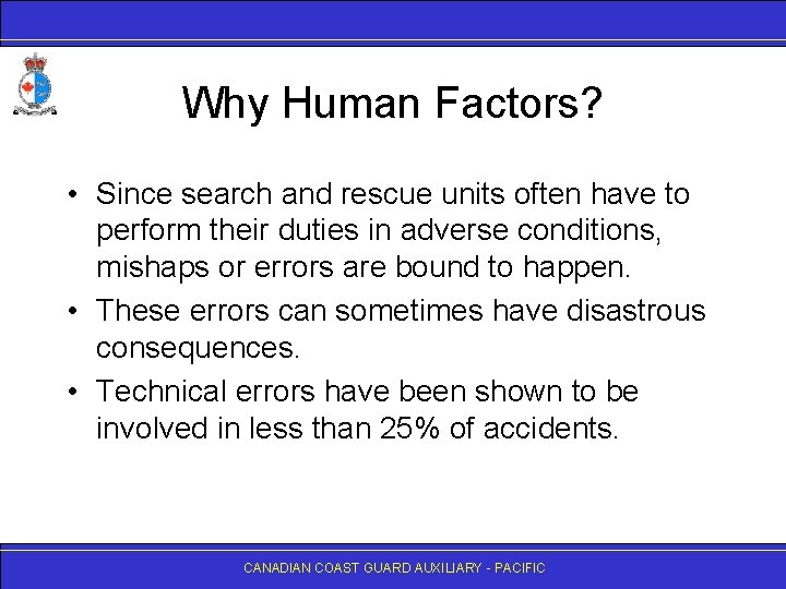 Why Human Factors? • Since search and rescue units often have to perform their