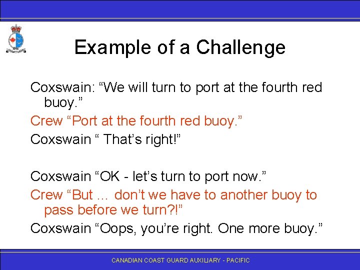 Example of a Challenge Coxswain: “We will turn to port at the fourth red