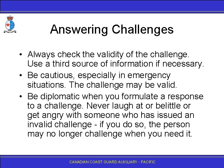 Answering Challenges • Always check the validity of the challenge. Use a third source