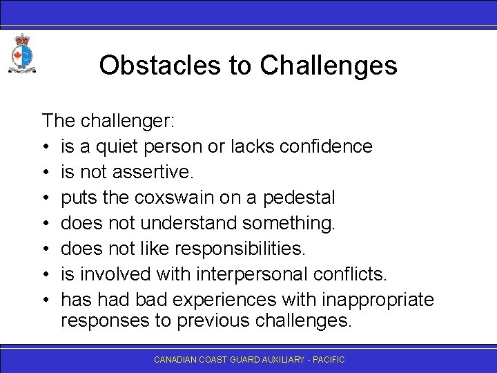 Obstacles to Challenges The challenger: • is a quiet person or lacks confidence •
