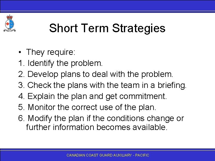 Short Term Strategies • They require: 1. Identify the problem. 2. Develop plans to