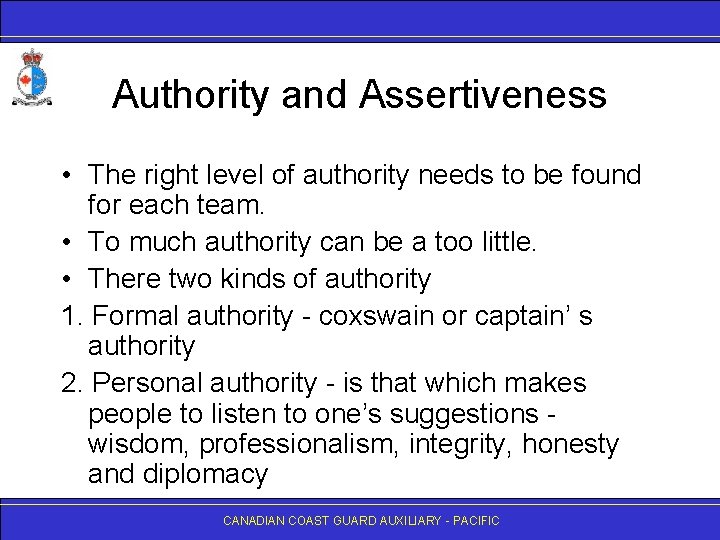 Authority and Assertiveness • The right level of authority needs to be found for