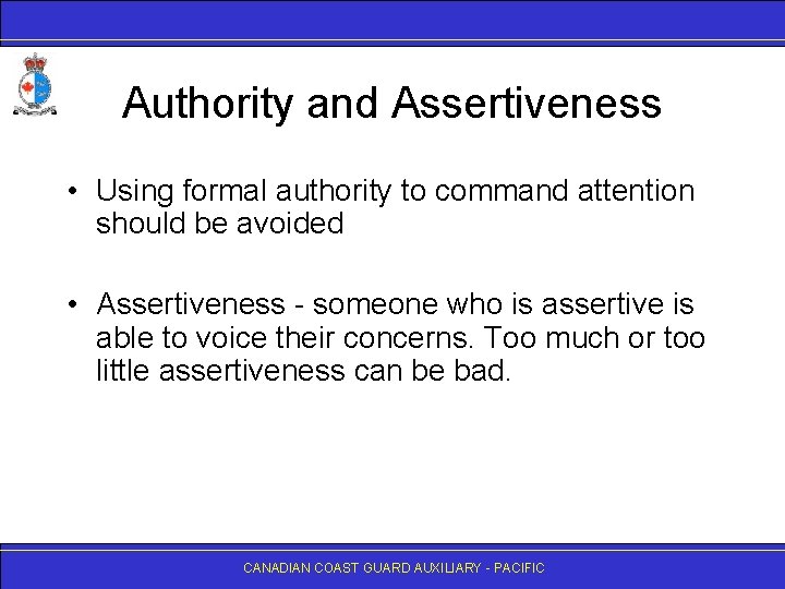 Authority and Assertiveness • Using formal authority to command attention should be avoided •