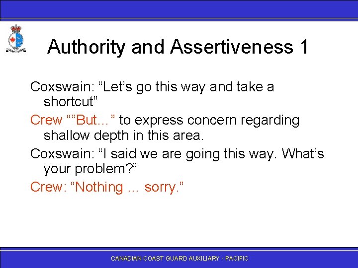 Authority and Assertiveness 1 Coxswain: “Let’s go this way and take a shortcut” Crew