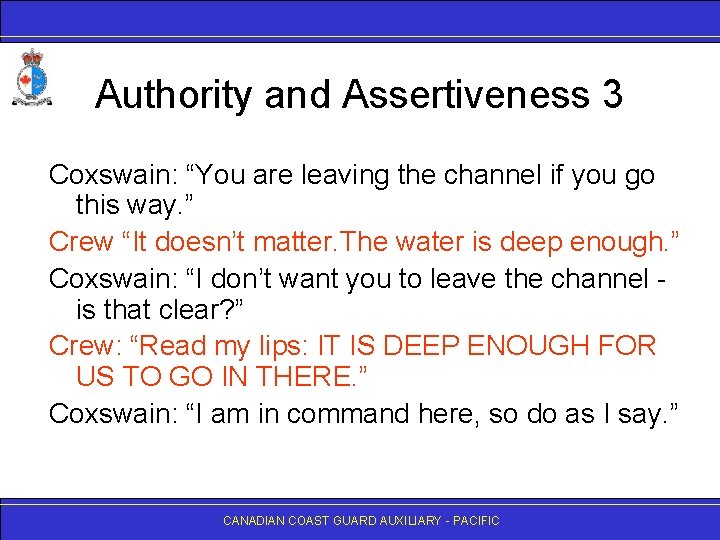 Authority and Assertiveness 3 Coxswain: “You are leaving the channel if you go this