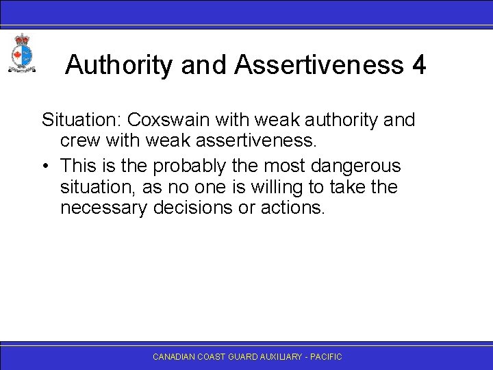 Authority and Assertiveness 4 Situation: Coxswain with weak authority and crew with weak assertiveness.