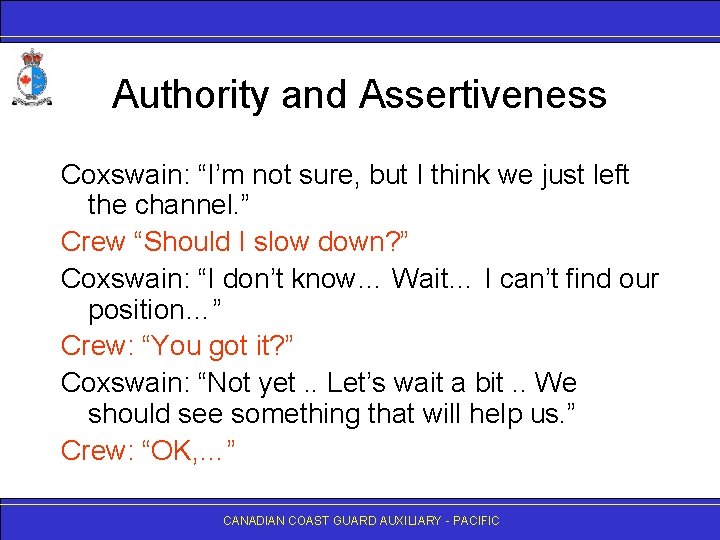 Authority and Assertiveness Coxswain: “I’m not sure, but I think we just left the