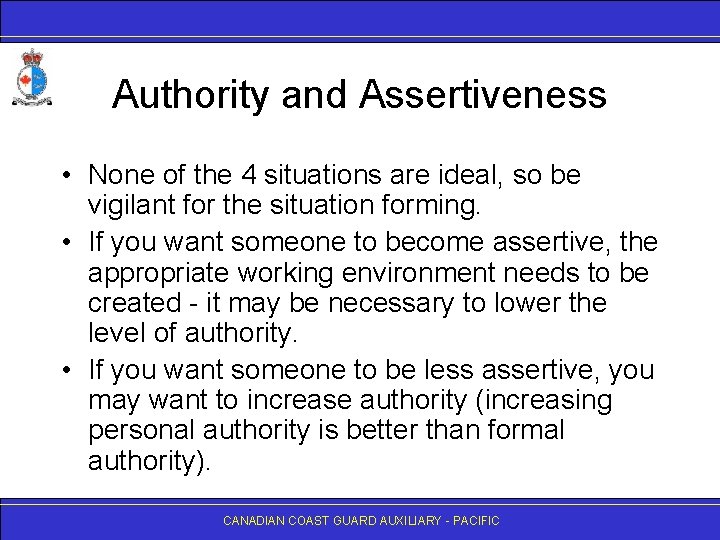 Authority and Assertiveness • None of the 4 situations are ideal, so be vigilant