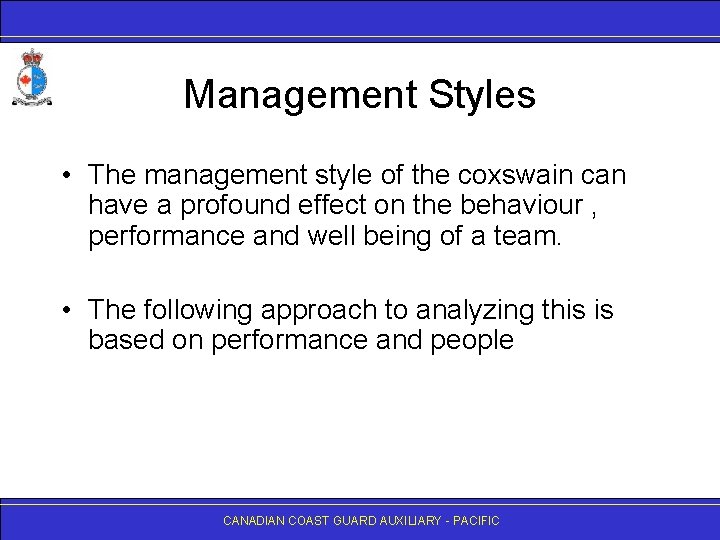 Management Styles • The management style of the coxswain can have a profound effect