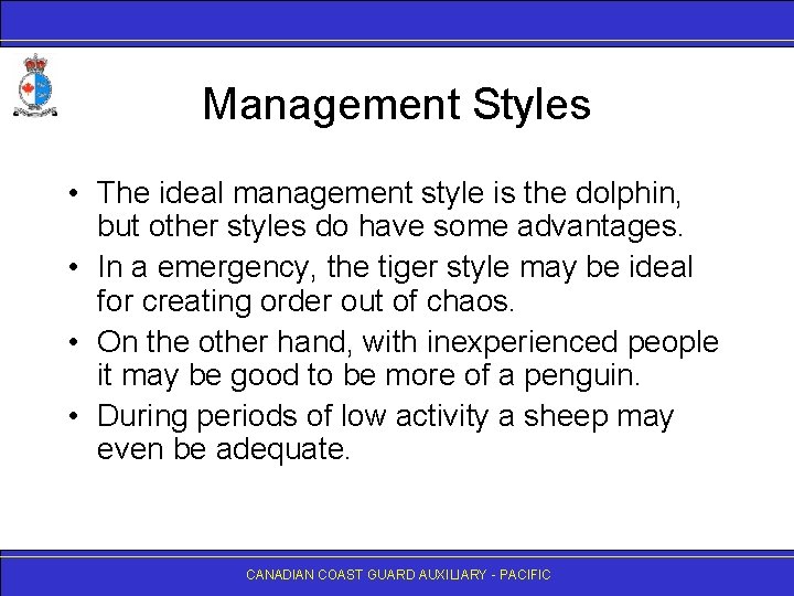 Management Styles • The ideal management style is the dolphin, but other styles do