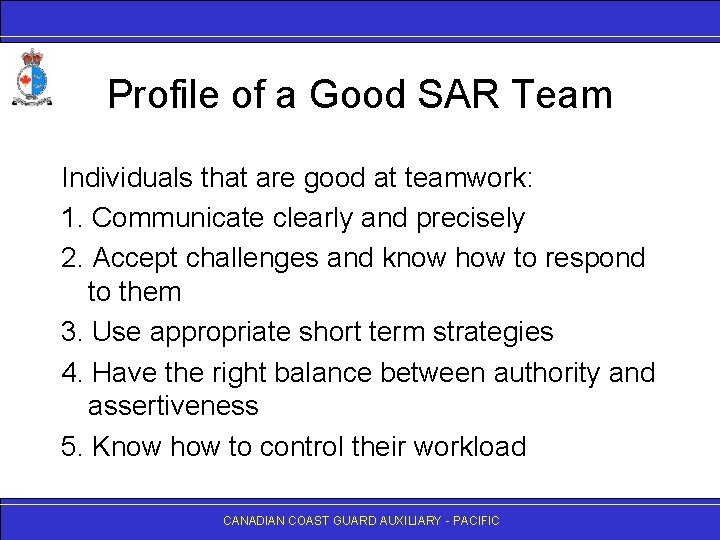 Profile of a Good SAR Team Individuals that are good at teamwork: 1. Communicate