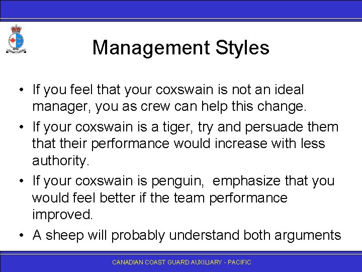 Management Styles • If you feel that your coxswain is not an ideal manager,