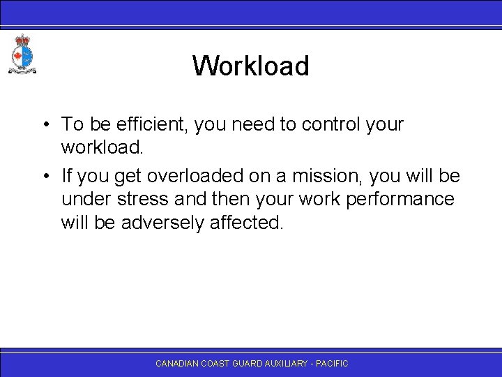 Workload • To be efficient, you need to control your workload. • If you