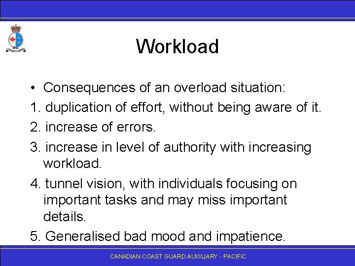 Workload • Consequences of an overload situation: 1. duplication of effort, without being aware