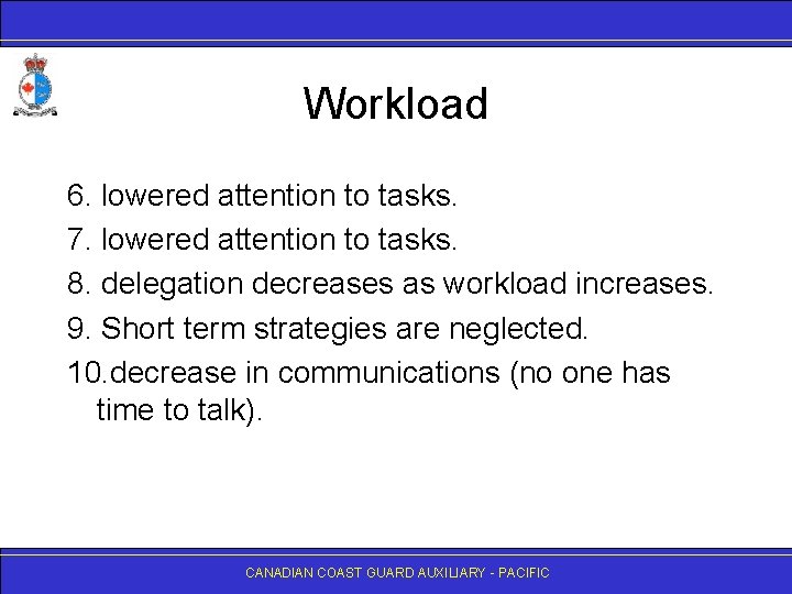 Workload 6. lowered attention to tasks. 7. lowered attention to tasks. 8. delegation decreases