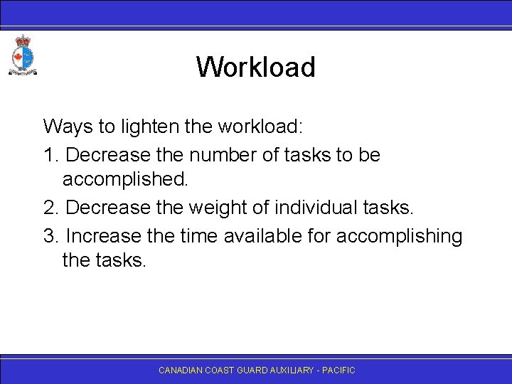 Workload Ways to lighten the workload: 1. Decrease the number of tasks to be