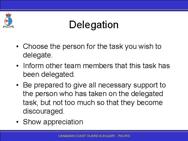 Delegation • Choose the person for the task you wish to delegate. • Inform