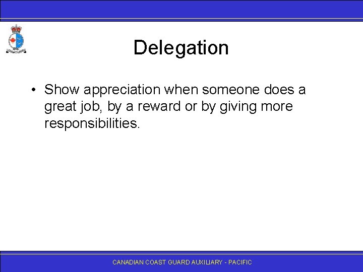 Delegation • Show appreciation when someone does a great job, by a reward or
