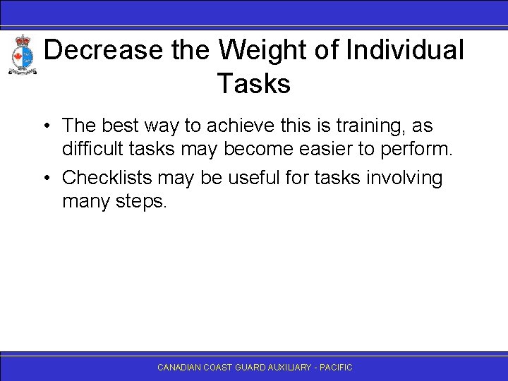 Decrease the Weight of Individual Tasks • The best way to achieve this is