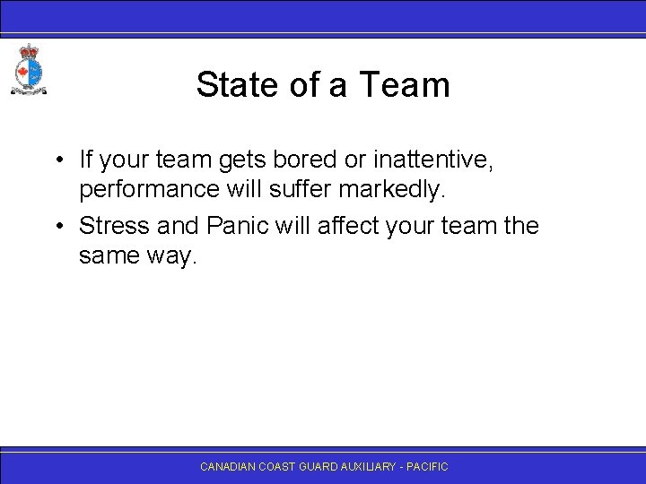 State of a Team • If your team gets bored or inattentive, performance will