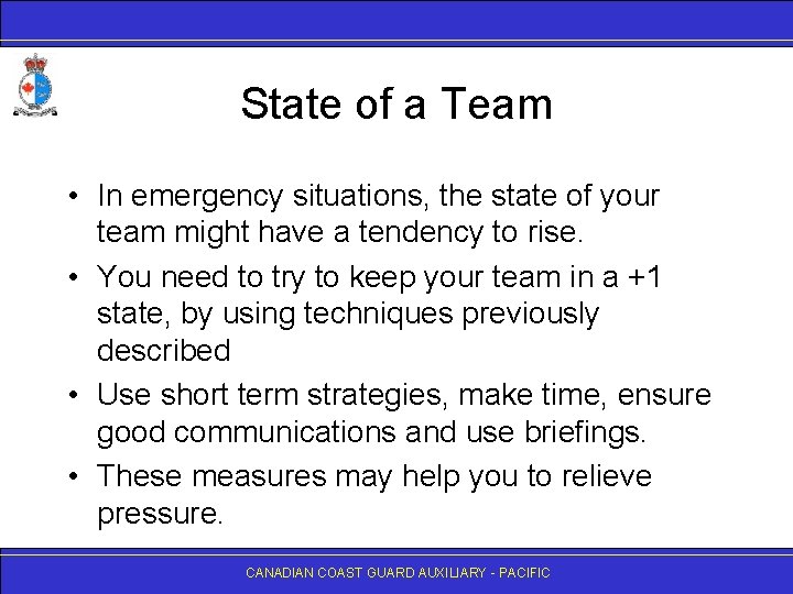 State of a Team • In emergency situations, the state of your team might