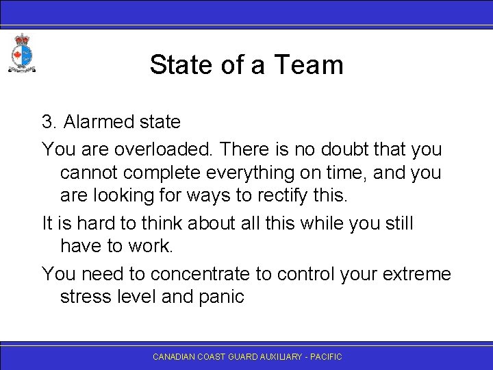 State of a Team 3. Alarmed state You are overloaded. There is no doubt