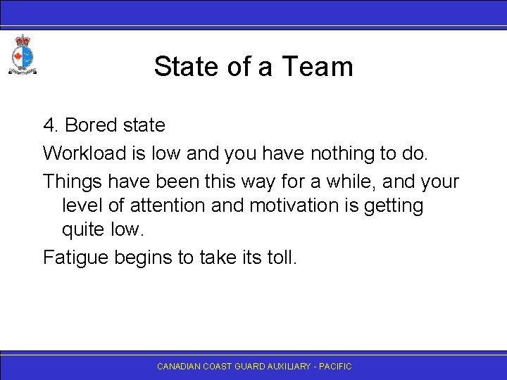 State of a Team 4. Bored state Workload is low and you have nothing