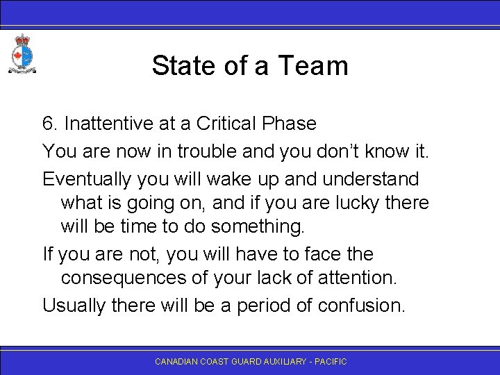 State of a Team 6. Inattentive at a Critical Phase You are now in