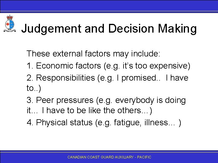 Judgement and Decision Making These external factors may include: 1. Economic factors (e. g.