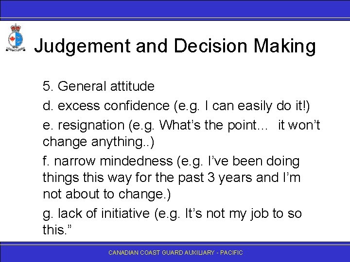 Judgement and Decision Making 5. General attitude d. excess confidence (e. g. I can