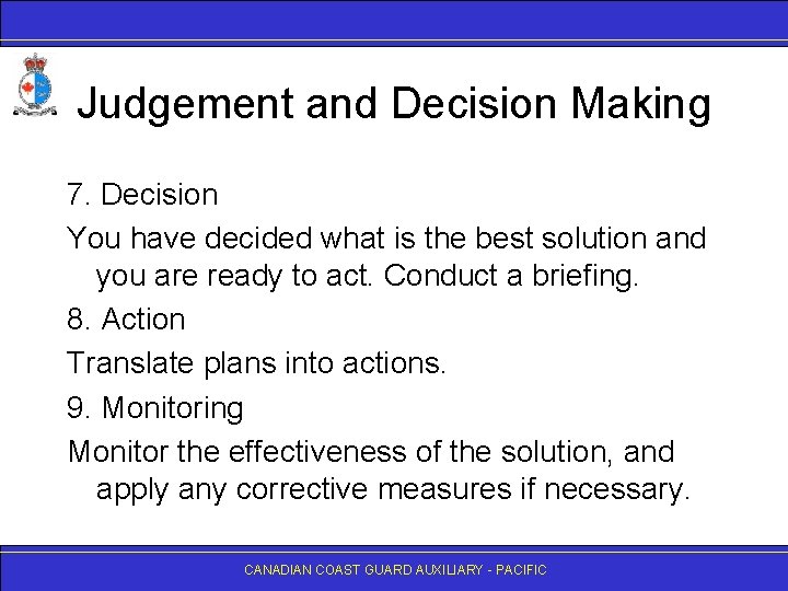 Judgement and Decision Making 7. Decision You have decided what is the best solution