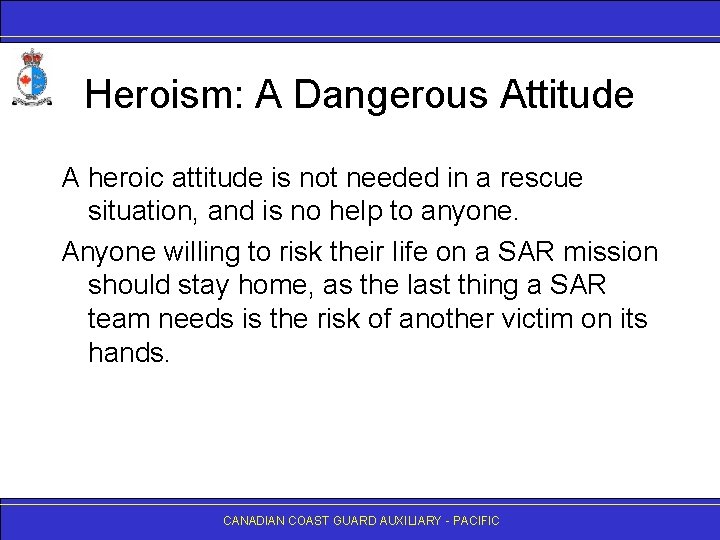 Heroism: A Dangerous Attitude A heroic attitude is not needed in a rescue situation,
