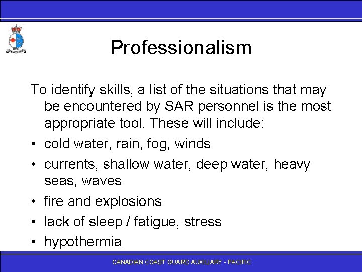 Professionalism To identify skills, a list of the situations that may be encountered by