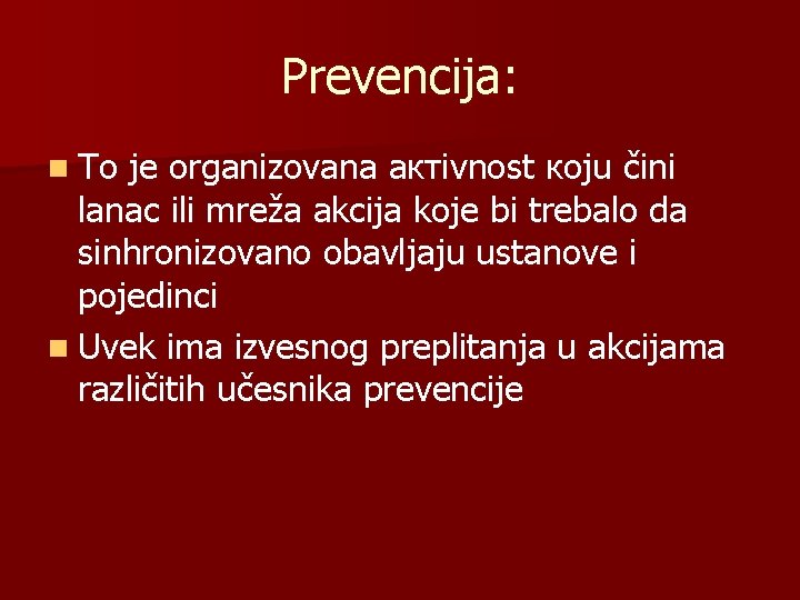 Prevencija: n То је organizovana актivnost којu čini lanac ili mreža akcija koje bi