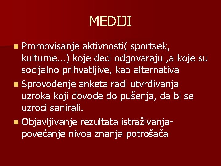 MEDIJI n Promovisanje aktivnosti( sportsek, kulturne. . . ) koje deci odgovaraju , a