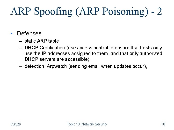 ARP Spoofing (ARP Poisoning) - 2 • Defenses – static ARP table – DHCP