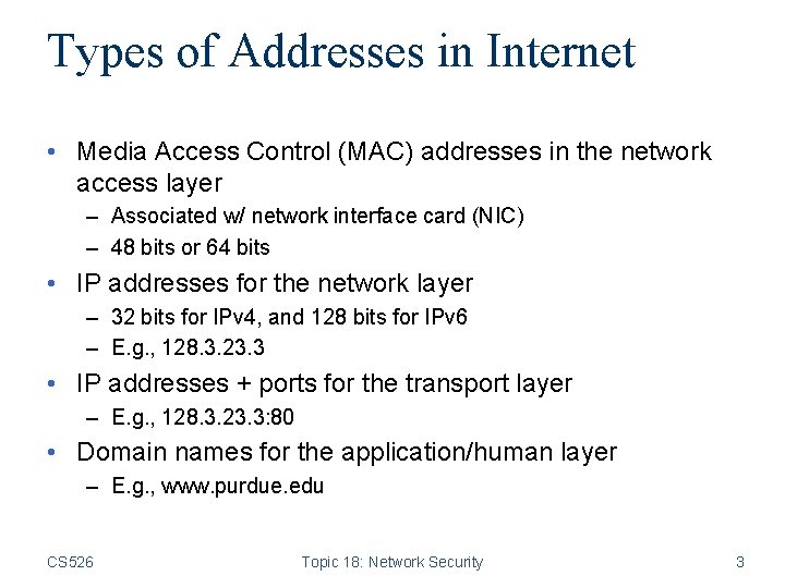 Types of Addresses in Internet • Media Access Control (MAC) addresses in the network