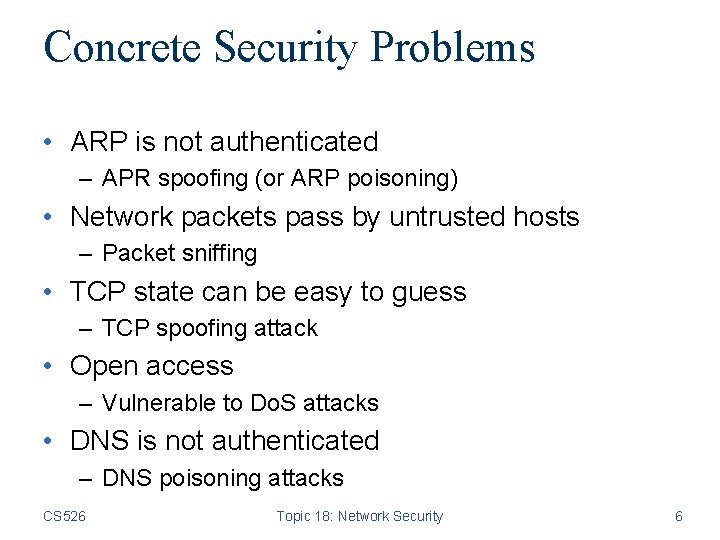 Concrete Security Problems • ARP is not authenticated – APR spoofing (or ARP poisoning)