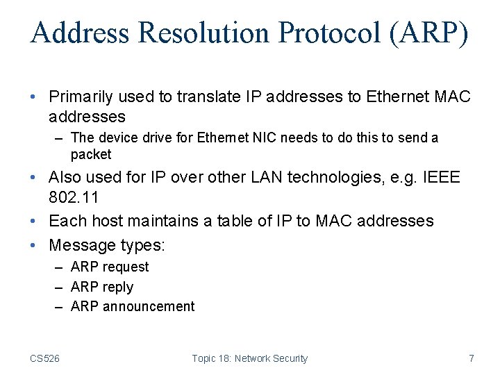 Address Resolution Protocol (ARP) • Primarily used to translate IP addresses to Ethernet MAC