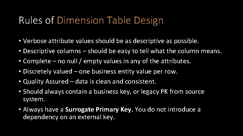 Rules of Dimension Table Design • Verbose attribute values should be as descriptive as