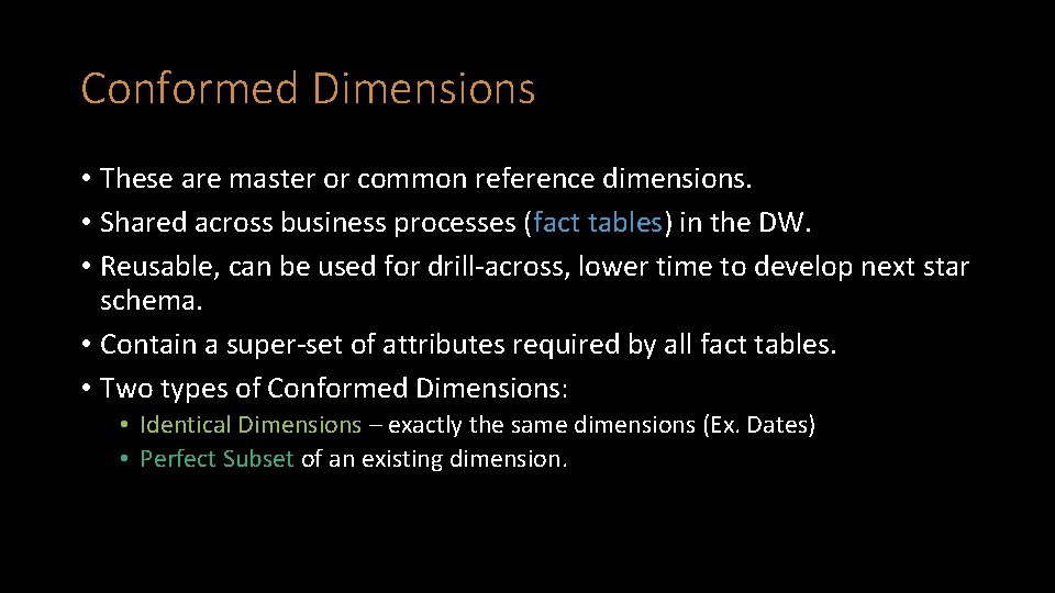 Conformed Dimensions • These are master or common reference dimensions. • Shared across business