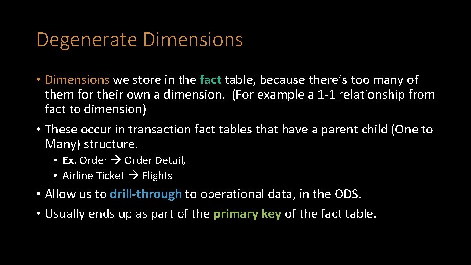 Degenerate Dimensions • Dimensions we store in the fact table, because there’s too many