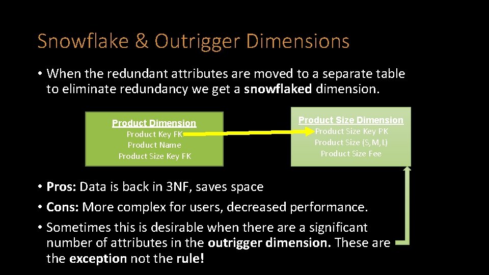 Snowflake & Outrigger Dimensions • When the redundant attributes are moved to a separate