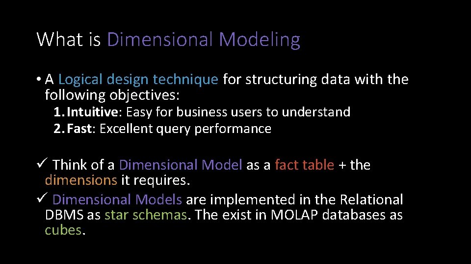 What is Dimensional Modeling • A Logical design technique for structuring data with the