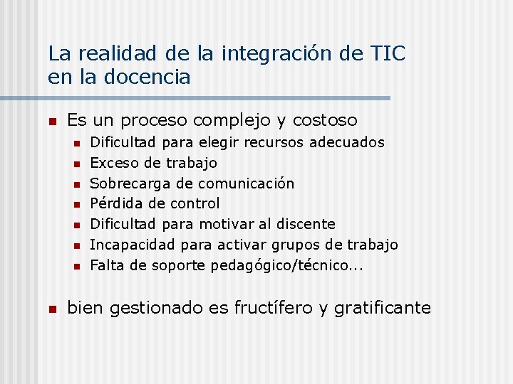 La realidad de la integración de TIC en la docencia n Es un proceso