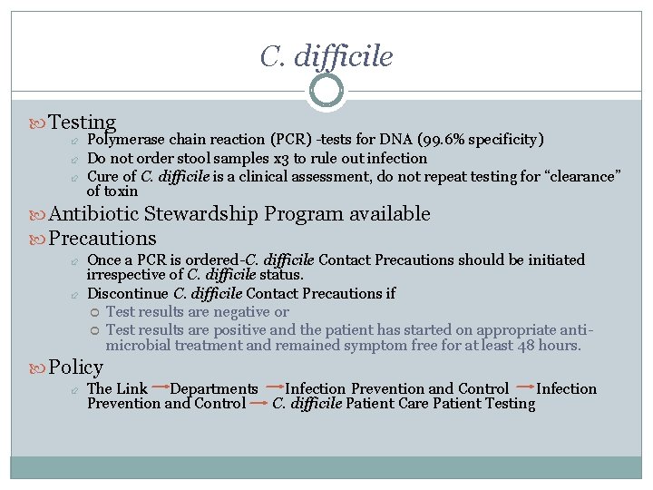 C. difficile Testing Polymerase chain reaction (PCR) -tests for DNA (99. 6% specificity) Do