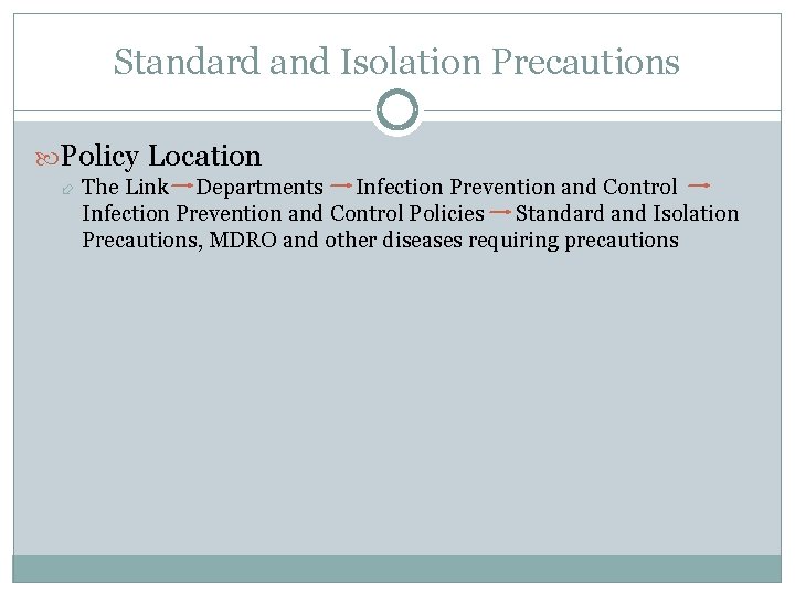 Standard and Isolation Precautions Policy Location The Link Departments Infection Prevention and Control Policies