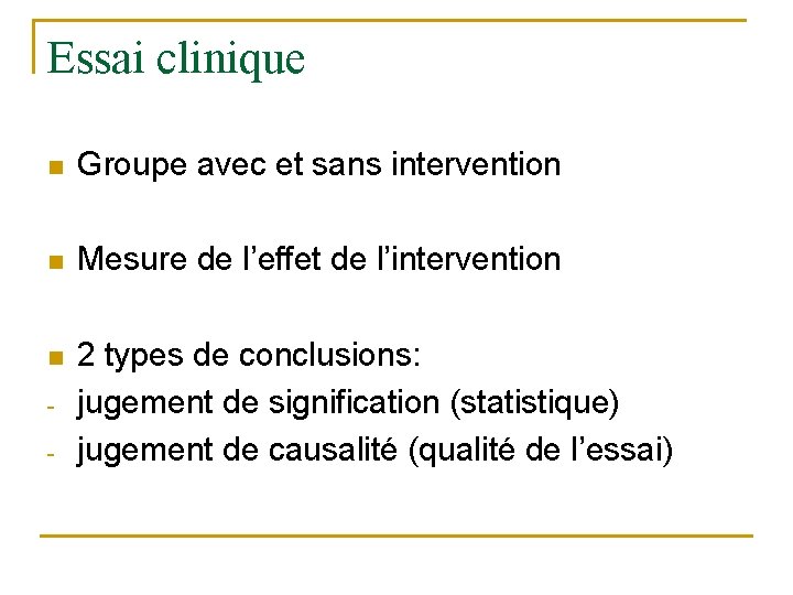 Essai clinique n Groupe avec et sans intervention n Mesure de l’effet de l’intervention